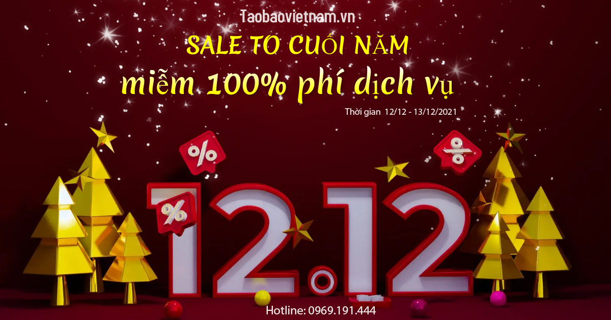 [12.12] SALE TO CUỐI NĂM – ORDER TẠI TAOBAOBAOVIETNAM.VN